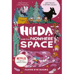 Hilda And The Nowhere Space (Hilda Netflix Original Series Fiction 3)