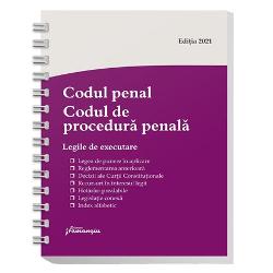 Codul penal. Codul de procedura penala. Legile de executare. Actualizat 8 ianuarie 2021 - Spiralat