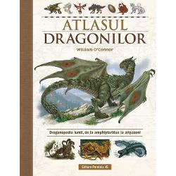 Atlasul Dragonilor. Dragonopedia lumii, de la amphipteridae la aripazoni clb.ro imagine 2022