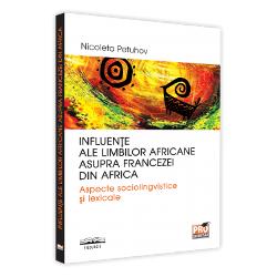 Influente ale limbilor africane asupra francizei din Africa. Aspecte sociolongvistice si lexicale