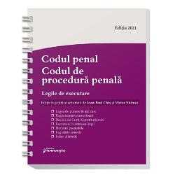 Codul penal. Codul de procedura penala. Legile de executare. Actualizat 15 martie 2021 - Spiralat