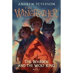 Warden And The Wolf King (Wingfeather 4)