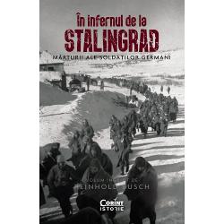 In infernul de la Stalingrad. Marturii ale soldatilor germani ale