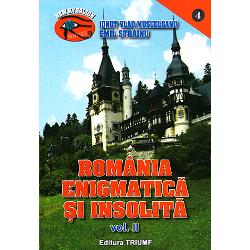 Romania enigmatica si insolita volumul II