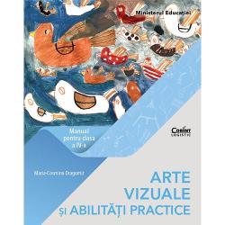 Manual arte vizuale si abilitati practice clasa a IV a (editia 2021)