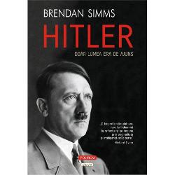 Hitler. doar lumea era de ajuns