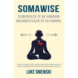 Somawise: Elibereaza-te de ganduri, reconecteaza-te cu corpul carte