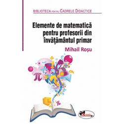 Elemente de matematica pentru profesorii invatamantului primar editia a II a