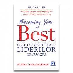 Becoming your Best Cele 12 principii ale liderilor de succes