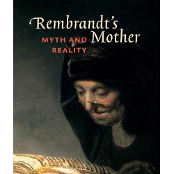Rembrandt’s Mother: Myth and Reality clb.ro imagine 2022