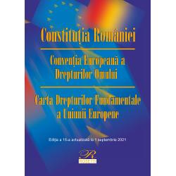 Constitutia Romaniei. Conventia Europeana a Drepturilor Omului. Carta Drepturilor Fundamentale a Uniunii Europene 1 septembrie 2021