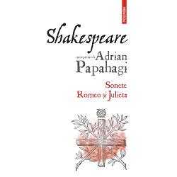 Shakespeare interpretat de Adrian Papahagi. Sonete Romeo si Julieta ed.2021