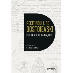 Recitandu-l pe Dostoievski. 200 de ani de la nastere