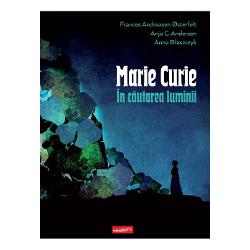 Marie Curie: In cautarea luminii