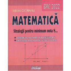 Matematica. Strategii pentru minimum nota 8. Bac 2022