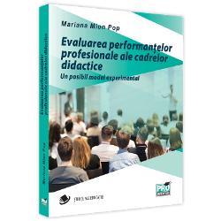 Evaluarea performantelor profesionale ale cadrelor didactice. un posibil model experimental