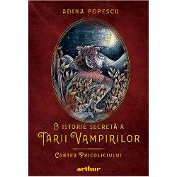 O istorie secreta a Tarii Vampirilor 1. Cartea Pricoliciului