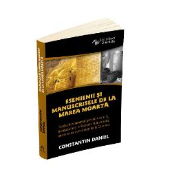 Esenienii si Manuscrisele de la Marea Moarta - Studiu fundamental privind originile, invataturile si influentele culturale ale misterioasei comunitati de la Qumran