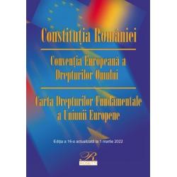 Constitutia Romaniei. Conventia Europeana a Drepturilor Omului. Carta Drepturilor Fundamentale a Uniunii Europene 1 martie 2022