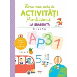 Prima mea carte de activitati Montessori. La gradinita 3-4 ani