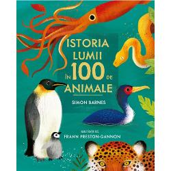 Istoria lumii in 100 de animale 100