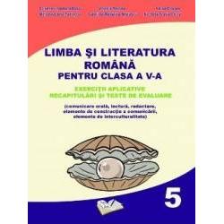 Limba si literatura romana pentru clasa a V a. Exercitii aplicative, recapitulari si teste de evaluare