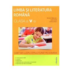 Limba si literatura romana pentru clasa a V a. Caiet de lucru structurat pe domenii