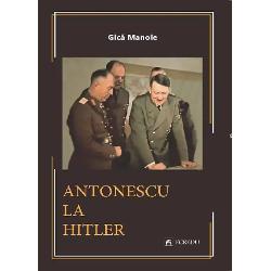 Antonescu la Hitler Antonescu