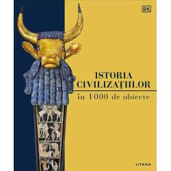 Istoria civilizatiilor in 1000 de obiecte 1000+