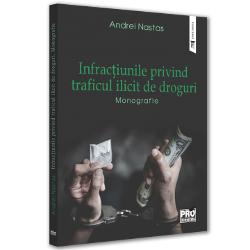 Infractiunile privind traficul ilicit de droguri. monografie