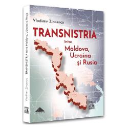 Transnistria, intre Moldova, Ucraina si Rusia