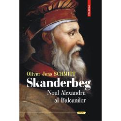 Skanderbeg. noul alexandru al balcanilor