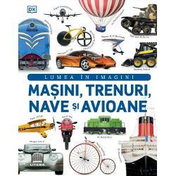 Masini, trenuri, nave si avioane. Lumea in imagini