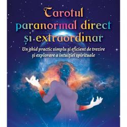 Tarotul paranormal direct si extraordinar - un ghid practic simplu si eficient de trezire si explorare a intuitiei spirituale