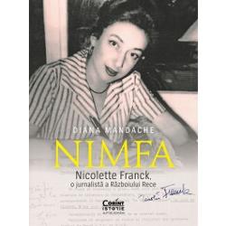 Nimfa. Nicolette Franck, o jurnalista a razboiului rece