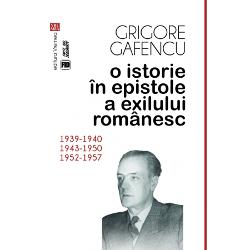 O istorie in epistole a exilului romanesc 1939-1940, 1943-1950, 1952-1957