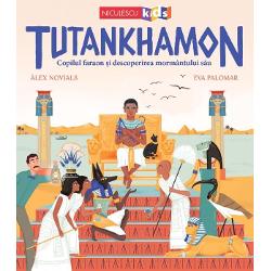 Tutankhamon. Copilul faraon si descoperirea mormantului sau