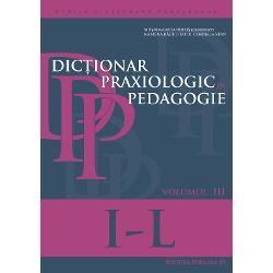 Dictionar praxiologic de pedagogie volumul III (I-L)