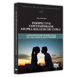 Perspective contemporane asupra relatiei de cuplu. Contemporary Perspectives On The Couple Relationship. Editie bilingva (Ediție