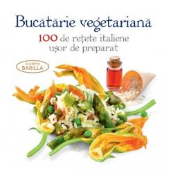 Bucatarie vegetariana 100 de retete italiene usor de preparat