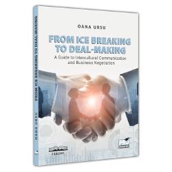From Ice Breaking To Deal-Making. A uide To Intercultural Communication And Business Negotiation