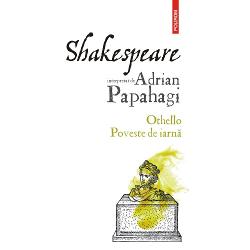 Shakespeare interpretat de Adrian Papahagi. Othello. Poveste de iarna