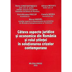 Cateva aspecte juridice si economice din Romania si rolul stiintei in solutionarea crizelor contemporane