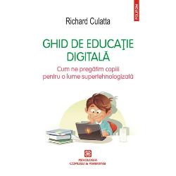Ghid de educatie digitala. Cum ne pregatim copiii pentru o lume supertehnologizata