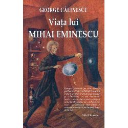 Viata lui Mihai Eminescu editie noua
