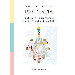 Republicat&259; dup&259; mul&355;i ani de la epuizare Revela&355;ia lui Richard Rudd este unul dintre textele clasice despre Human Design preg&259;tit cu peste 200 de pagini de informa&355;ii perspective &351;i inspira&355;ii din Human Design Cu sute de imagini h&259;r&355;i ale unor persoane importante &351;i exemple aceasta este una dintre cele mai bune &351;i mai clare introduceri scrise despre Human Design acoperind toate elementele de baz&259; - TipStrategie 