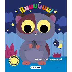 Bauuuuu Da eu sunt hamsterul este o carte educativa cu versuri ilustratii minunate si elemente stralucitoare in intunericIlustratii color de Emma Martinez