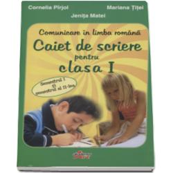 Comunicare in limba romana Caiet de scriere pentru clasa I semestul I si II - Cornelia Pirjol