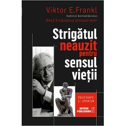           In Strigatul neauzit pentru sensul vietii Viktor Frankl revine la umanismul care a facut din cartea saOmul in cautarea sensului vietii un bestseller in lumea intreaga        Intr-o epoca precum a noastra o epoca a lipsei de sens si a depersonalizarii dr Frankl isi ridica vocea impotriva absentei dimensiunii umane in psihoterapie El respinge „pseudo-umanismul” care a invadat 