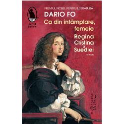 În romanul s&259;u postum publicat în 2017 Ca din întâmplare femeie Dario Fo reînvie istoria unei „regine imposibile“ Cristina a Suediei una dintre cele mai înv&259;&539;ate femei ale secolului al XVII-lea suveran&259; rebel&259; &537;i mare iubitoare de art&259; admirat&259; &537;i detestat&259; imprevizibil&259; &537;i curajoas&259;Într-o epoc&259; incert&259; în care religia se 